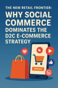 Image depicting the future of D2C retail with social commerce dominance: phones show livestream shopping, TikTok Shop in-app purchasing, and shoppable posts, all facilitating direct 'feed-to-checkout' for modern consumers.