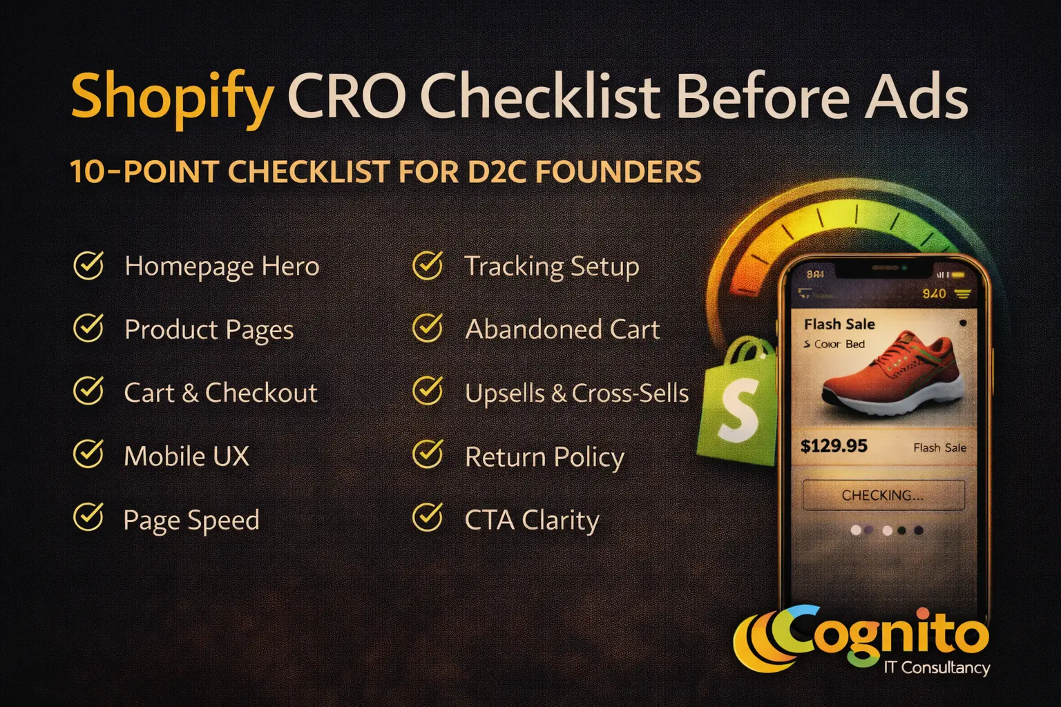 Premium dark Cognito IT Consultancy featured image titled “Shopify CRO Checklist Before Ads,” showing a clean 10-point D2C conversion checklist with a mobile storefront mockup and performance indicator.